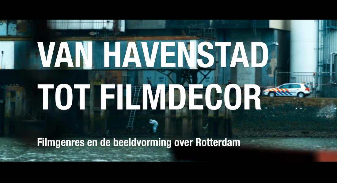 Films over Rotterdam - Van Havenstad tot Filmdecor - Art of Rotterdam